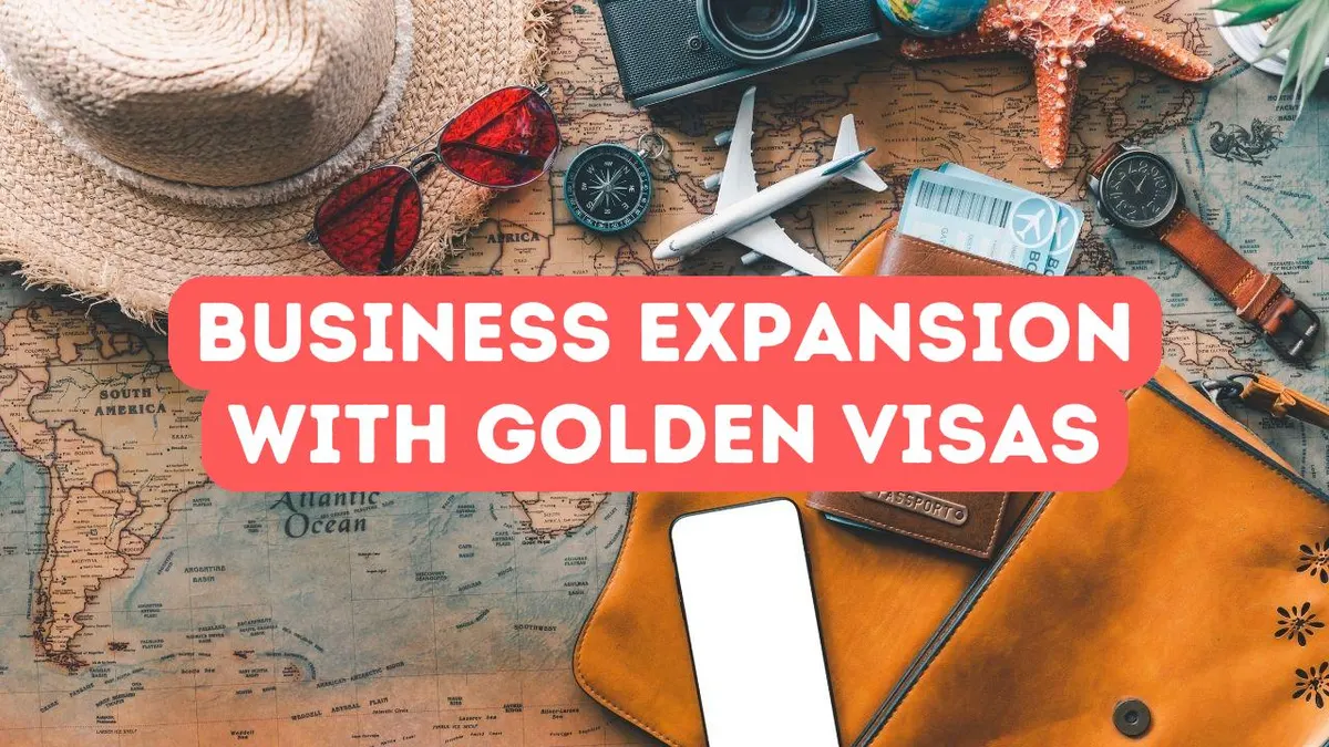 İşinizi Genişletmek İçin Golden Visa Avantajları