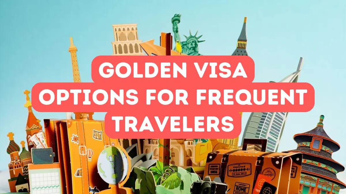 Golden Visa Programs for Frequent Travelers