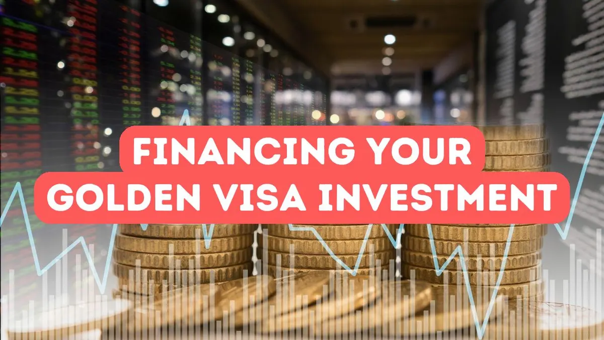 Golden Visa Yatırımınızı Nasıl Finanse Edebilirsiniz?