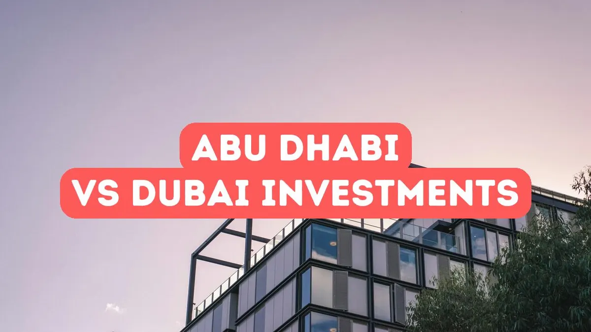Abu Dabi ve Dubai: Yatırım Karşılaştırması